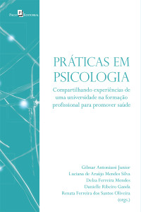 Gilmar Antoniassi Junior;Luciana de Arajo Mendes Silva;Delza Ferreira Mendes;Danielle Ribeiro Ganda;Renata Ferreira dos Santos Oliveira; — Prticas em Psicologia