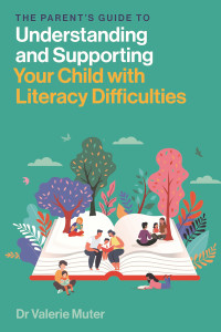 Valerie Muter — The Parent’s Guide to Understanding and Supporting Your Child with Literacy Difficulties