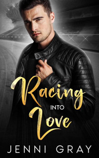 Jenni Gray — Racing into Love: An Enemies-to-Lovers Romance book