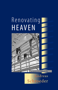 Andreas Schroeder — Renovating Heaven