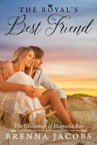 Brenna Jacobs — The Royal's Best Friend: A Magnolia Bay Sweet Romance