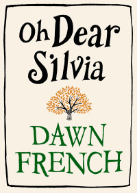Dawn French — Oh Dear Silvia