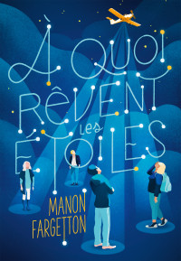 Manon Fargetton — A quoi rêvent les étoiles