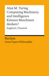 Alan M. Turing;Achim Stephan;Sven Walter; — Computing Machinery and Intelligence / Knnen Maschinen Denken? (Englisch/Deutsch)