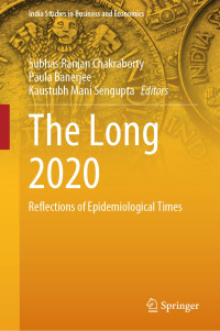 Subhas Ranjan Chakraborty, Paula Banerjee, Kaustubh Mani Sengupta, (eds.) — The Long 2020: Reflections of Epidemiological Times