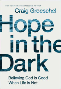 Craig Groeschel — Hope in the Dark