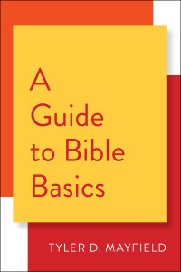 Mayfield, Tyler D.; — A Guide to Bible Basics