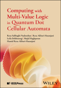 Reza Sabbaghi-Nadooshan — Computing with Multi‐Value Logic in Quantum Dot Cellular Automata