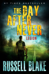 Russell Blake — The Day After Never - Legion (Post-Apocalyptic Dystopian Thriller - Book 8)