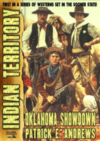Patrick E. Andrews — Indian Territory 01 Oklahoma Showdown