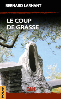 Larhant, Bernard — Le Coup de Grasse (La Juge Violaine Chastain)