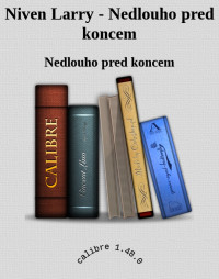 Nedlouho pred koncem — Niven Larry - Nedlouho pred koncem