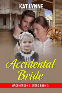 Kat Lynne — Accidental Bride (MacPherson Sisters 03)