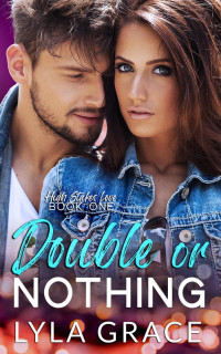 Lyla Grace — Double or Nothing (High Stakes Love, #1)