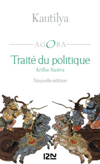 Kautilya — TRAITÉ DU POLITIQUE – Artha-Sastra