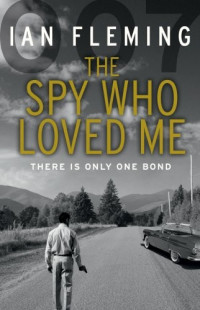 Ian Fleming — The Spy Who Loved Me