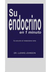 Dr. Ludwig Johnson — Su endocrino en 1 minuto - Dr. Ludwig Johnson