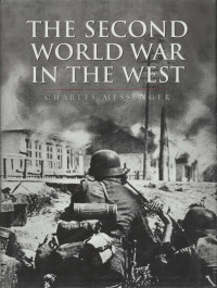 Charles Messenger — The Second World War in the West