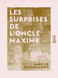 Marie de Grandmaison — Les Surprises de l'oncle Maxime