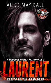 Alice May Ball — Laurent: Devil's Hand – A reverse harem MC romance (Steel Riders Book 4)