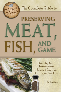 Ken Oster — The Complete Guide to Preserving Meat, Fish, and Game