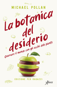 Michael Pollan — La botanica del desiderio