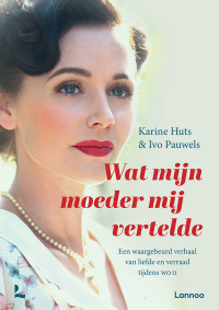 Karine Huts & Ivo Pauwels — Wat mijn moeder mij vertelde