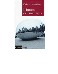 admin — Federico Vercellone - Il futuro dell'immagine (2017)