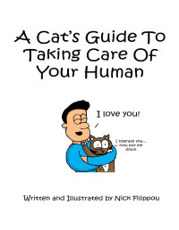 Nick Filippou [Filippou, Nick] — A Cat's Guide To Taking Care Of Your Human