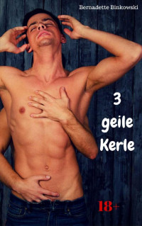 Binkowski, Bernadette — Drei geile Kerle