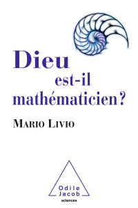 Mario Livio — Dieu est-il mathématicien ?