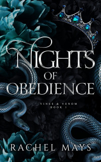 Rachel Mays — Nights of Obedience (Vines & Venom Book 1)