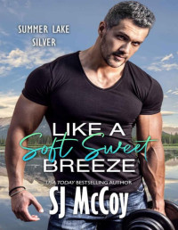 SJ McCoy — Like a Soft Sweet Breeze (Summer Lake Silver Book 7)