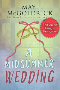 May McGoldrick & Jan Coffey — A Midsummer Wedding : (Un mariage au milieu de l'été) (French Edition)