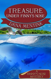 Dana Mentink — 3 Treasure Under Finny's Nose