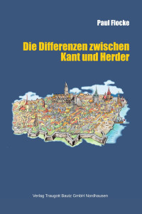 Paul Flocke — Die Differenzen zwischen Kant und Herder