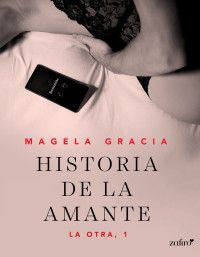 Magela Gracia — La Otra: Historia De La Amante