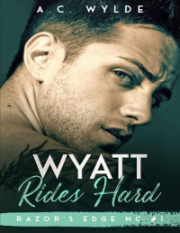 A.C. Wylde — Wyatt Rides Hard: Razor's Edge MC Book One