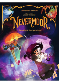 Jessica Townsend — Nevermoor (BD), Tome 1 : Les Défis de Morrigane Crow