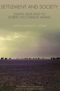 Elizabeth C. Stone (ed.) — Settlement and Society: Essays Dedicated to Robert McCormick Adams