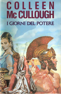 Colleen McCullough [McCullough, Colleen] — I giorni del potere