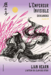 Lian Hearn [Lian Hearn] — Shikanoko T3 L’Empereur Invisible