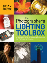 Brian Stoppee — The Photographer's Lighting Toolbox