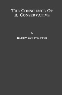 Barry Goldwater — The conscience of a Conservative