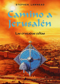 Stephen Lawhead — Camino a Jerusalén