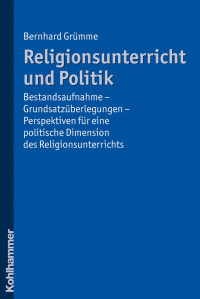 Bernhard Grümme — Religionsunterricht und Politik