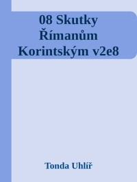 Tonda Uhlíř — 08 Skutky Římanům Korintským v2e8