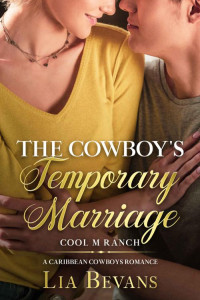 Lia Bevans [Bevans, Lia] — The Cowboy's Temporary Marriage: Brides For The McCauley Brothers (Cool M Ranch #2)