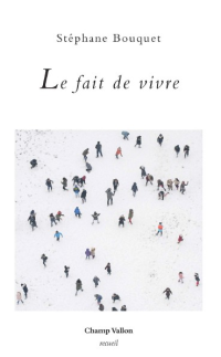 Stéphane Bouquet — Le fait de vivre