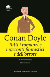 Arthur Conan Doyle — Tutti i racconti e i romanzi fantastici e dell'orrore